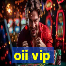 oii vip